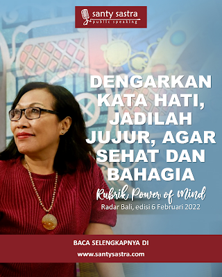 1 - Dengarkan kata hati, jadilah jujur, agar sehat dan bahagia- Rubrik Power of Mind - Santy Sastra - Radar Bali - Jawa Pos - Santy Sastra Public Speaking